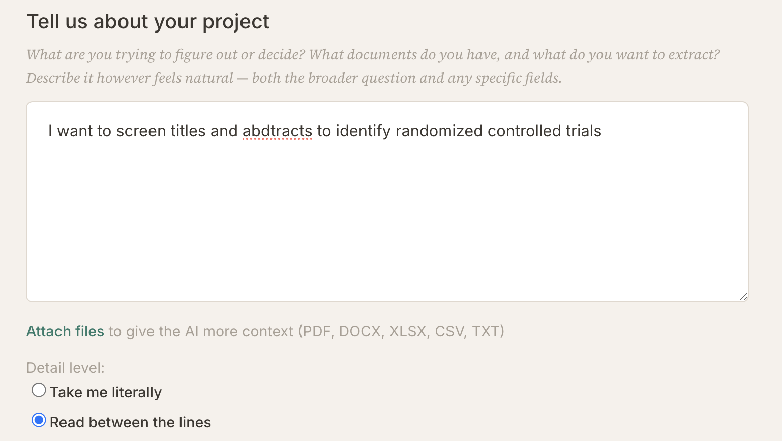 The Tell us about your project screen: one textarea holding the sentence I want to screen titles and abstracts to identify randomized controlled trials, an Attach files link, and a Detail level pair of radio buttons.